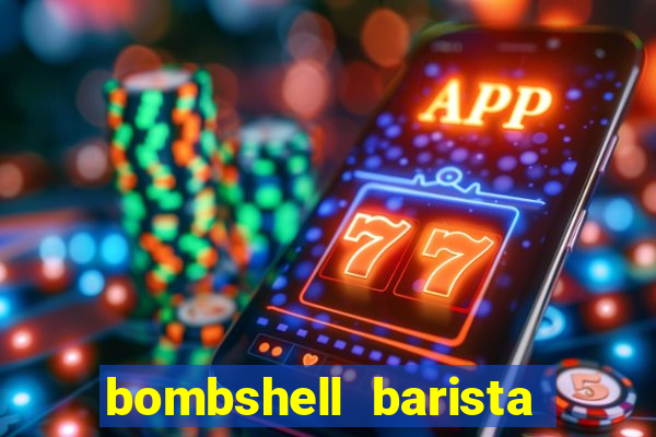 bombshell barista tail blaizer